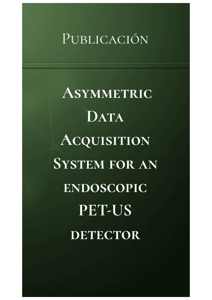 Asymmetric Data Acquisition System for an endoscopic PET-US detector (conferencia)